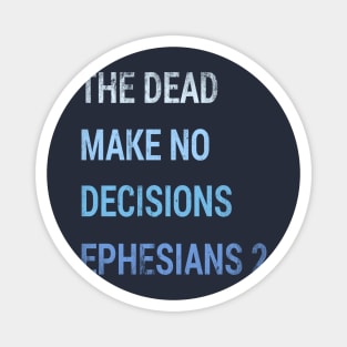 The Dead Make No Decisions - Blue Text Magnet